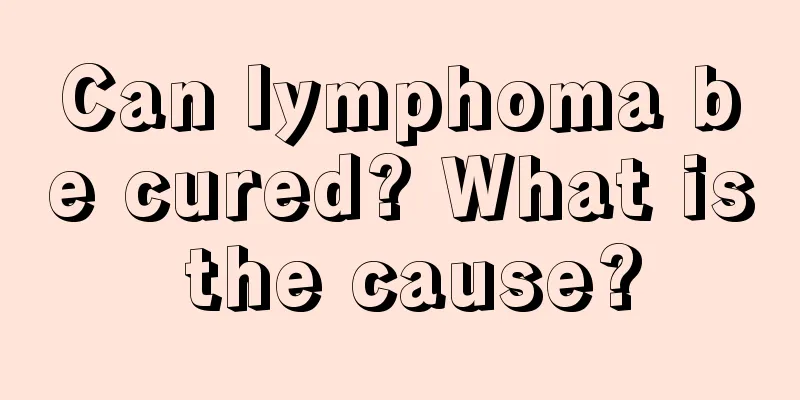 Can lymphoma be cured? What is the cause?