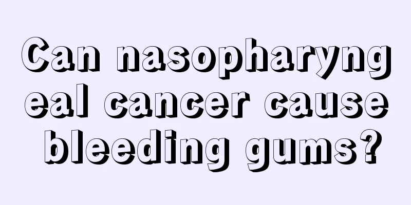Can nasopharyngeal cancer cause bleeding gums?