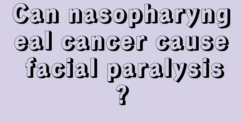 Can nasopharyngeal cancer cause facial paralysis?