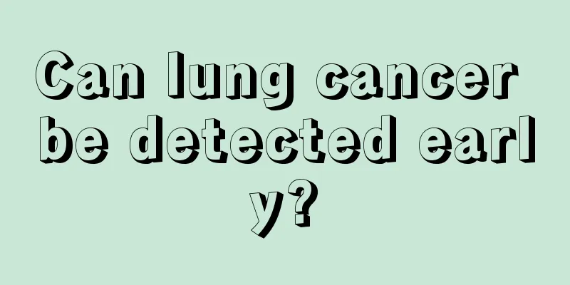 Can lung cancer be detected early?