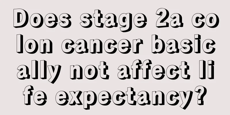 Does stage 2a colon cancer basically not affect life expectancy?