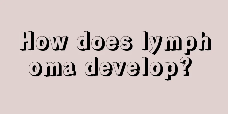 How does lymphoma develop? 