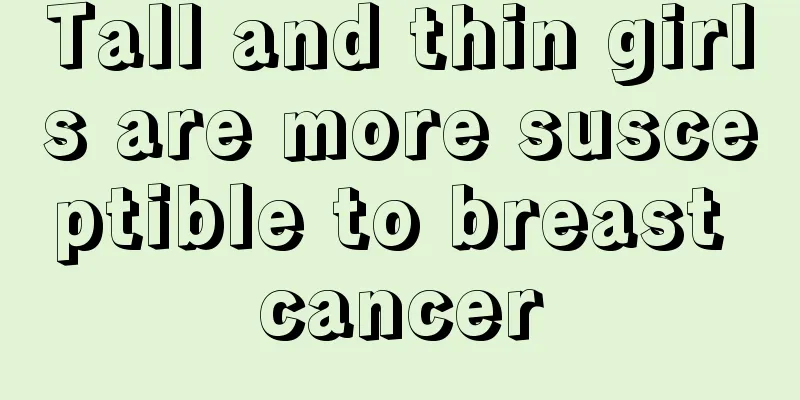 Tall and thin girls are more susceptible to breast cancer