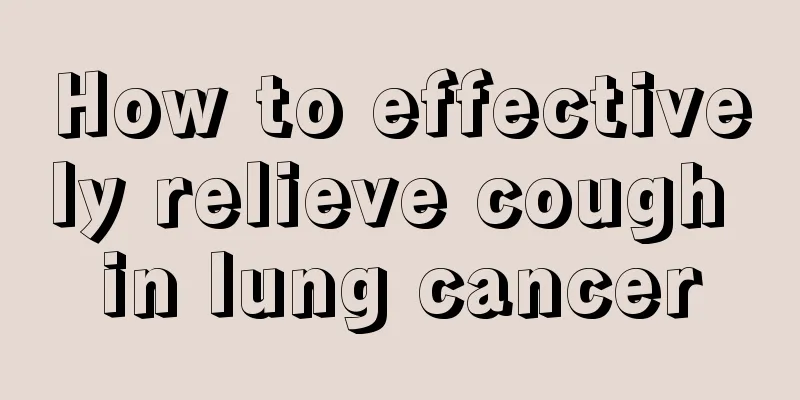 How to effectively relieve cough in lung cancer