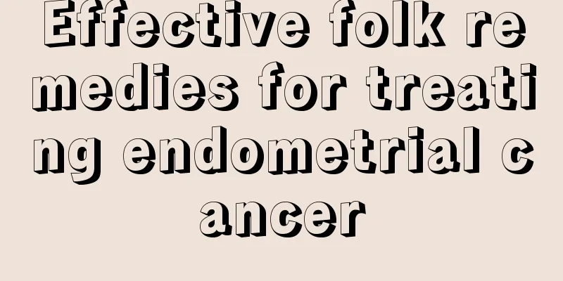 Effective folk remedies for treating endometrial cancer