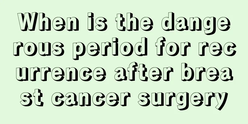 When is the dangerous period for recurrence after breast cancer surgery