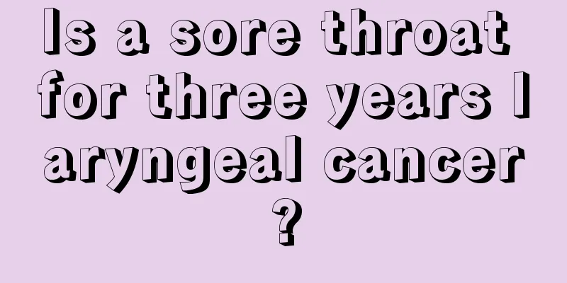 Is a sore throat for three years laryngeal cancer?