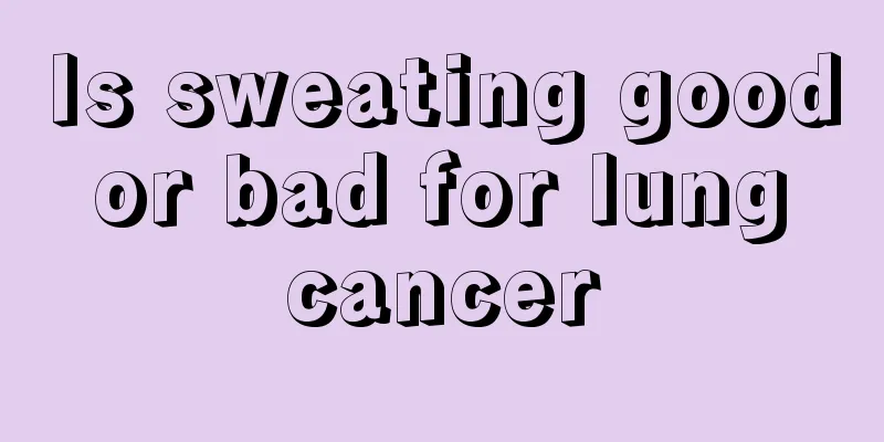 Is sweating good or bad for lung cancer