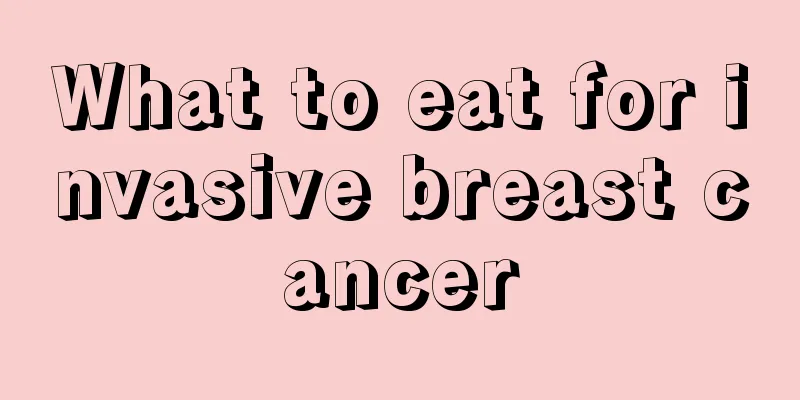What to eat for invasive breast cancer