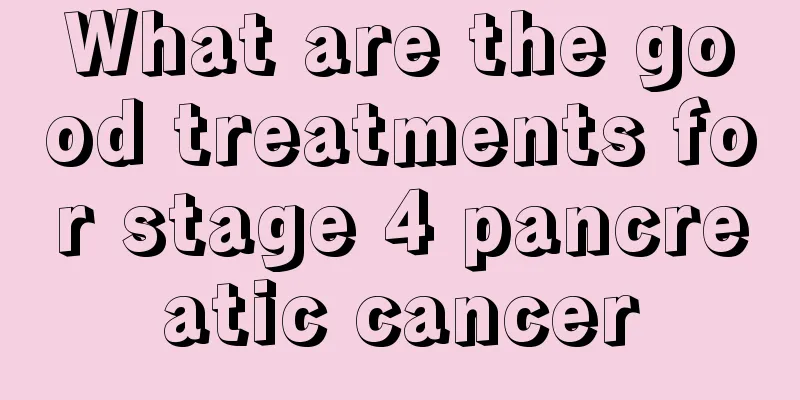 What are the good treatments for stage 4 pancreatic cancer