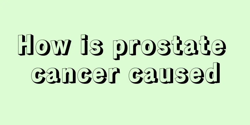 How is prostate cancer caused