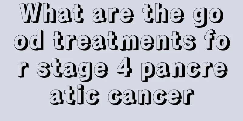 What are the good treatments for stage 4 pancreatic cancer