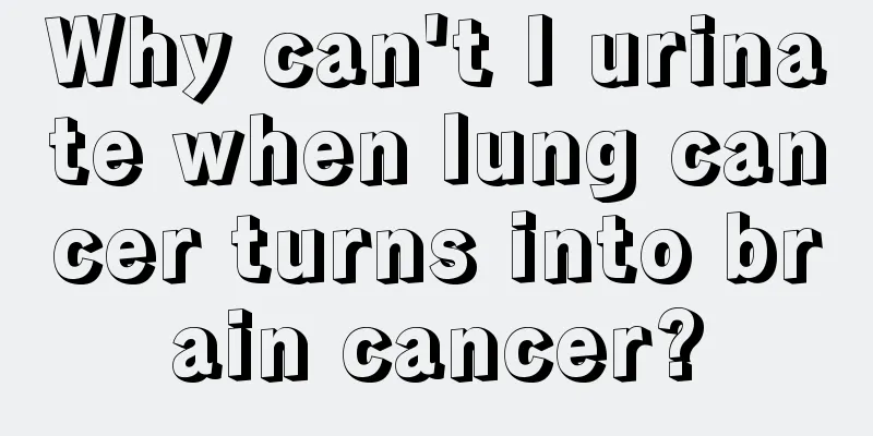Why can't I urinate when lung cancer turns into brain cancer?