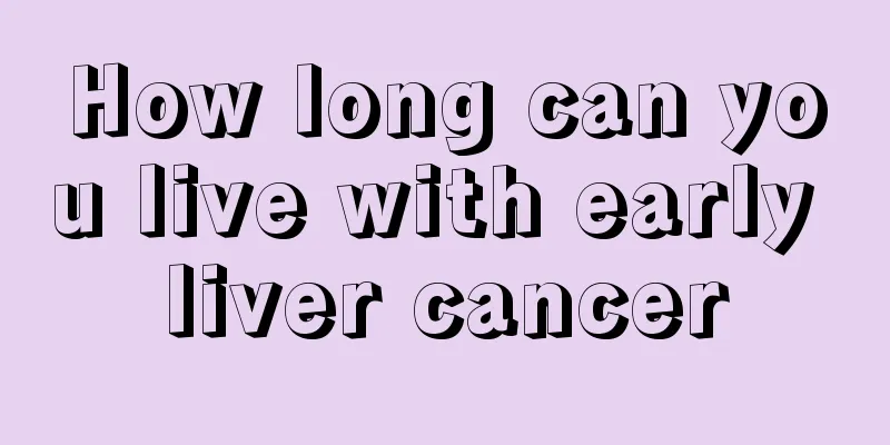 How long can you live with early liver cancer
