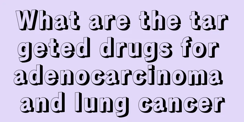 What are the targeted drugs for adenocarcinoma and lung cancer