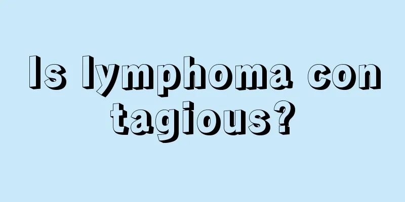 Is lymphoma contagious?