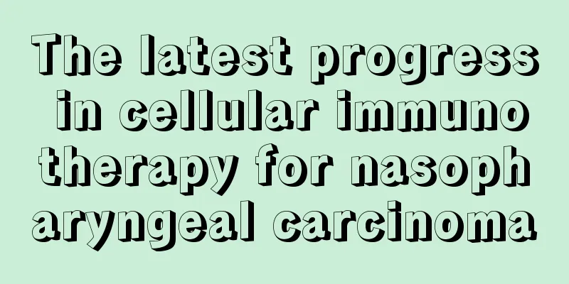 The latest progress in cellular immunotherapy for nasopharyngeal carcinoma