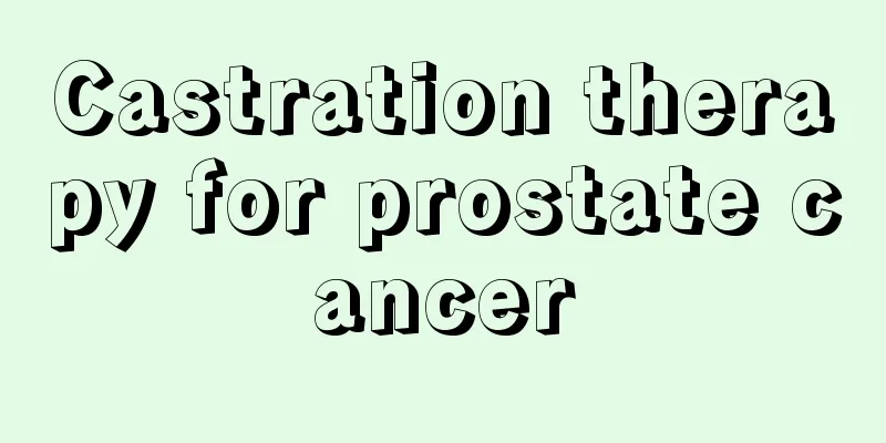 Castration therapy for prostate cancer