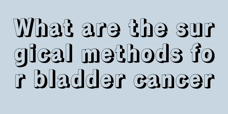 What are the surgical methods for bladder cancer