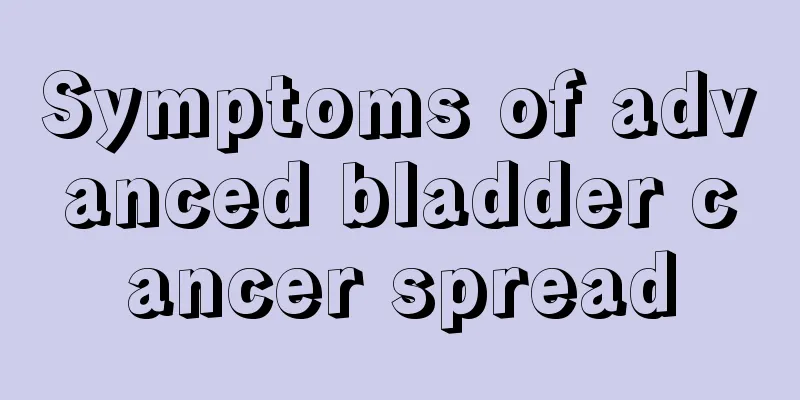 Symptoms of advanced bladder cancer spread