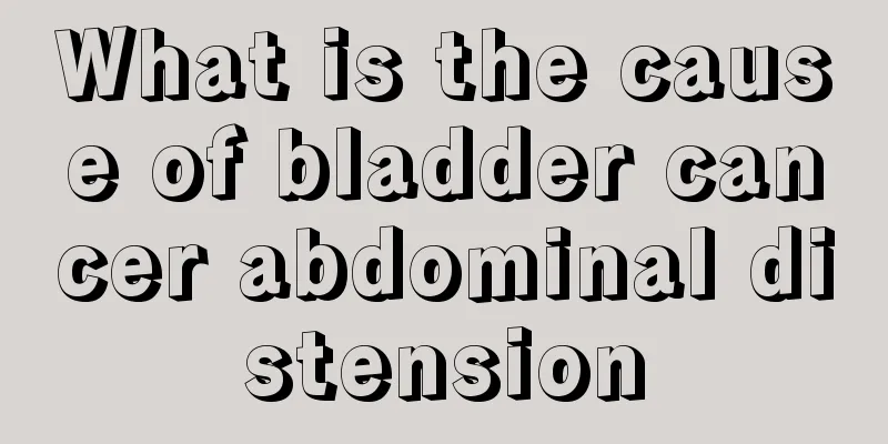 What is the cause of bladder cancer abdominal distension