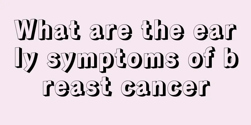What are the early symptoms of breast cancer