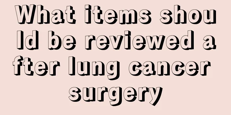 What items should be reviewed after lung cancer surgery