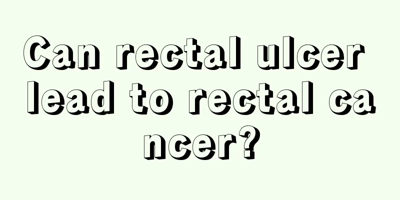 Can rectal ulcer lead to rectal cancer?