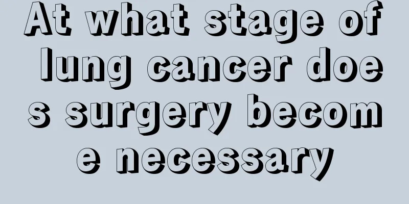 At what stage of lung cancer does surgery become necessary