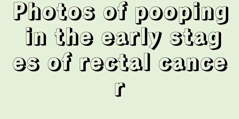 Photos of pooping in the early stages of rectal cancer