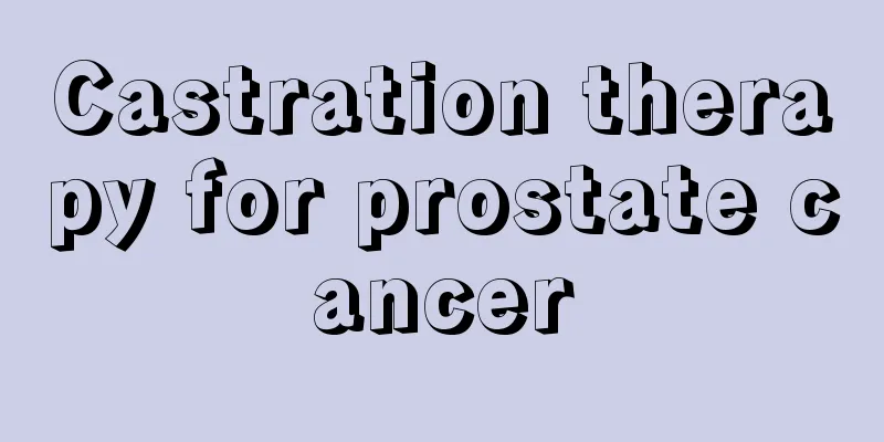 Castration therapy for prostate cancer