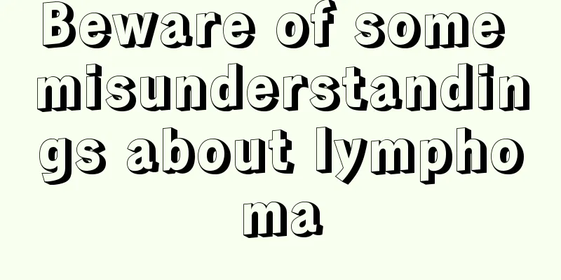 Beware of some misunderstandings about lymphoma