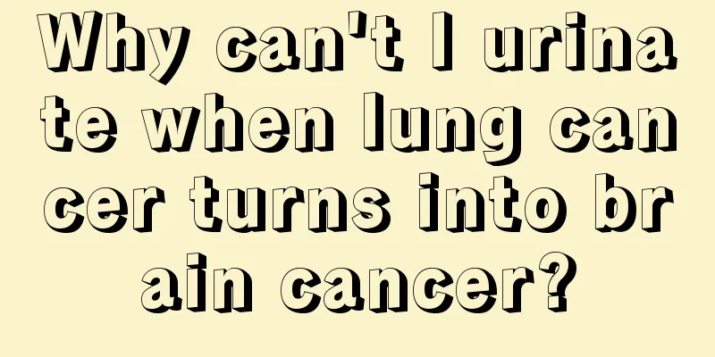 Why can't I urinate when lung cancer turns into brain cancer?