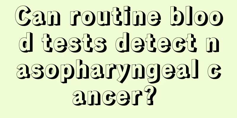 Can routine blood tests detect nasopharyngeal cancer? 