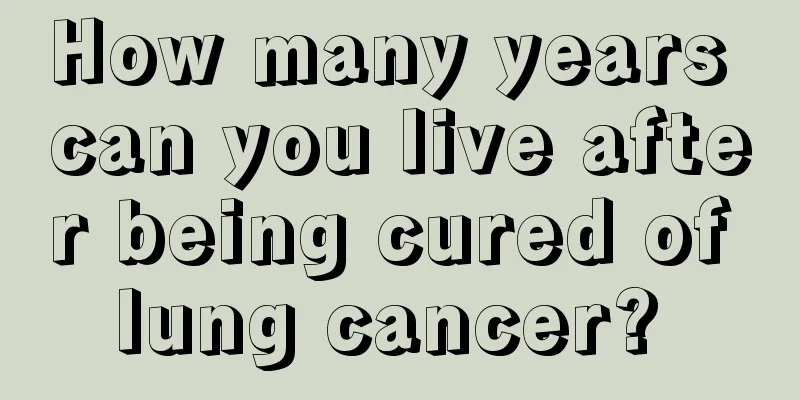 How many years can you live after being cured of lung cancer? 