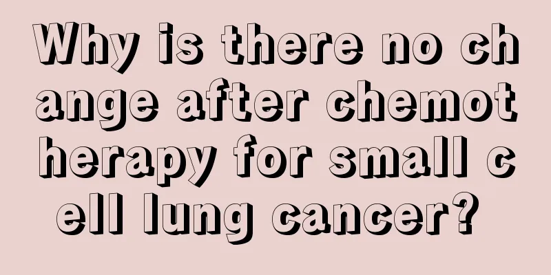 Why is there no change after chemotherapy for small cell lung cancer? 