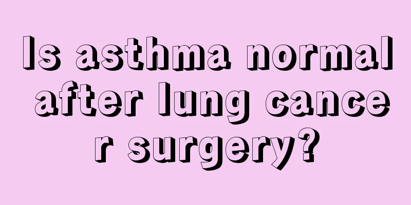 Is asthma normal after lung cancer surgery?