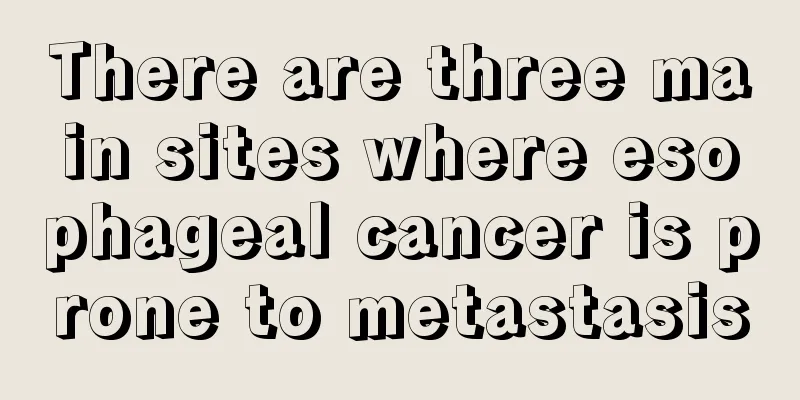 There are three main sites where esophageal cancer is prone to metastasis