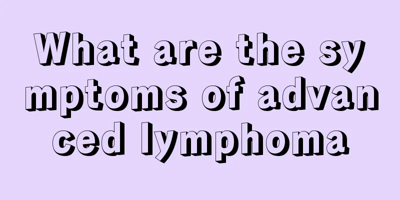 What are the symptoms of advanced lymphoma