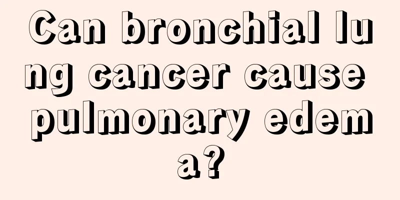 Can bronchial lung cancer cause pulmonary edema?