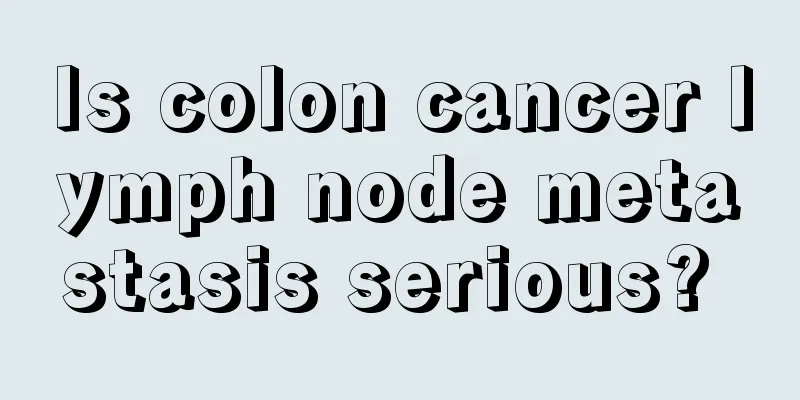 Is colon cancer lymph node metastasis serious? 