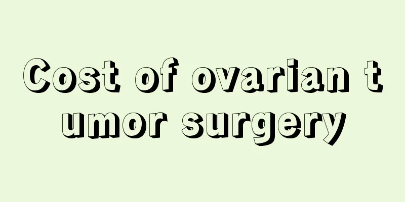 Cost of ovarian tumor surgery