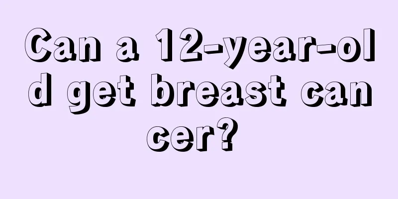 Can a 12-year-old get breast cancer? 