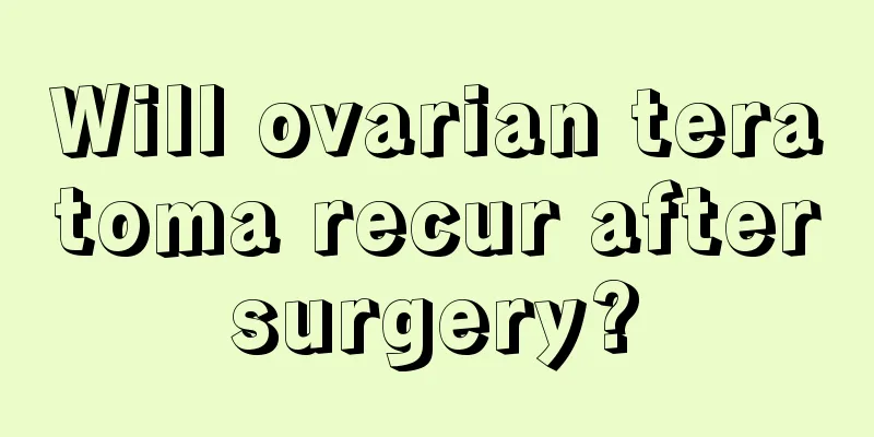 Will ovarian teratoma recur after surgery? 