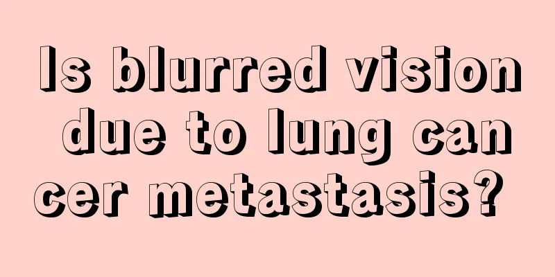 Is blurred vision due to lung cancer metastasis? 