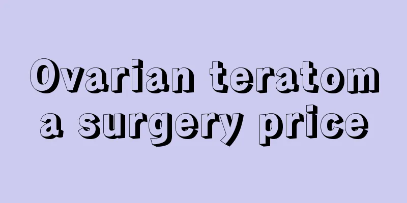 Ovarian teratoma surgery price