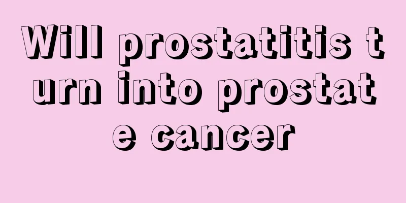 Will prostatitis turn into prostate cancer
