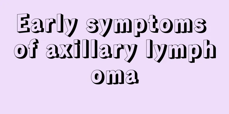 Early symptoms of axillary lymphoma