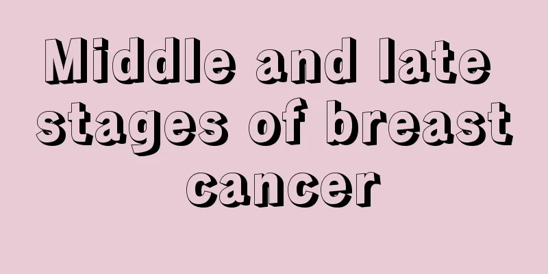 Middle and late stages of breast cancer