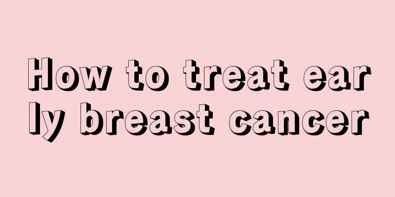 How to treat early breast cancer
